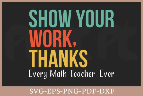 Download Show Your Work Thanks Every Math Teacher - Premium Resources