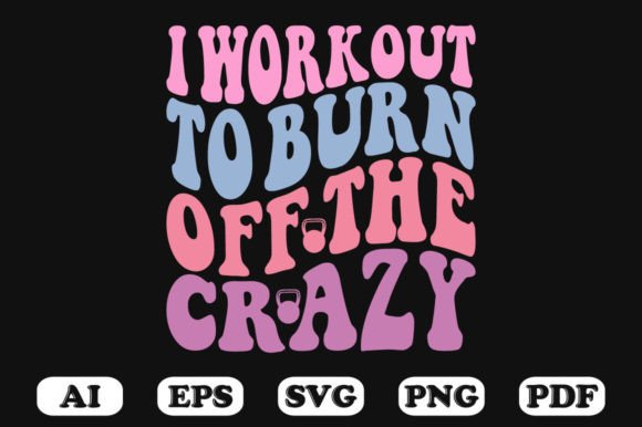 Download I Work out to Burn off the Crazy Retro W - Premium Resources
